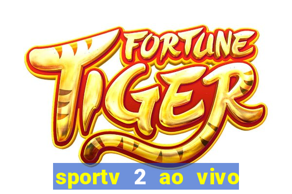 sportv 2 ao vivo futebol play hd